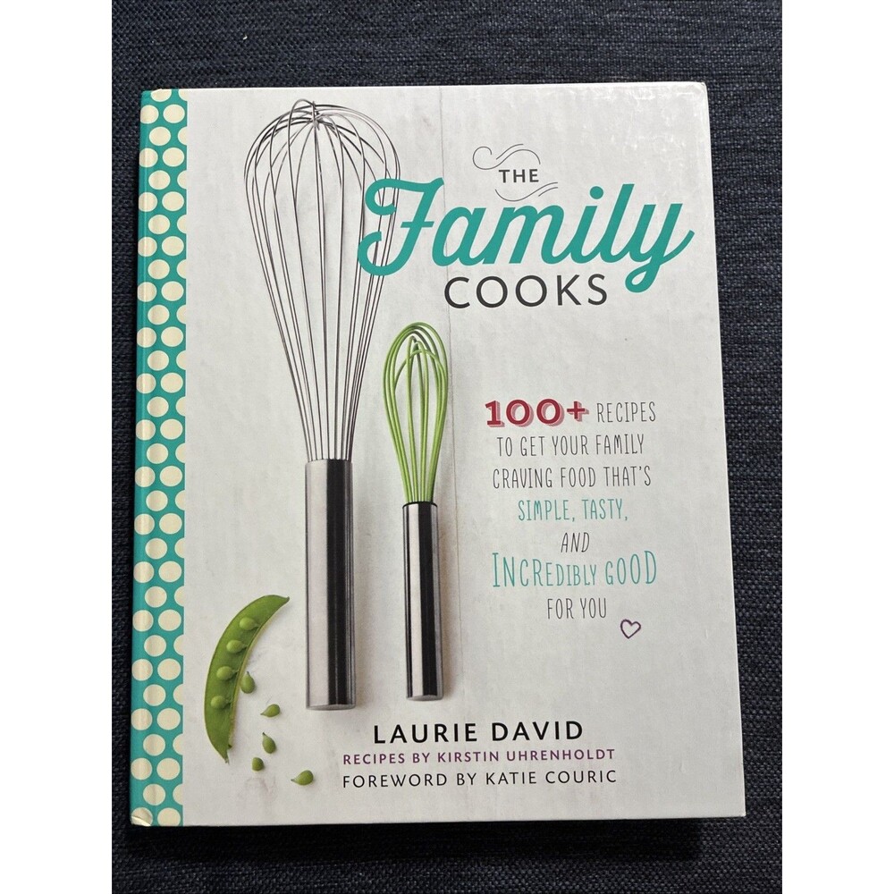 Family Cooks : 100+ Recipes to Get Your Family Craving Food That's Simple,...